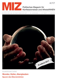 MIZ 4/17: Wunder, Heiler, Aberglauben MIZ 4/17: Wunder, Heiler, Aberglauben
