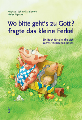 Wo bitte geht s zu Gott?, fragte das kleine Ferkel