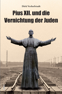 Pius XII. und die Vernichtung der Juden