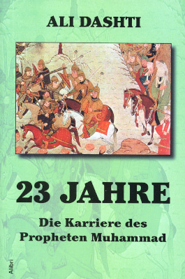 23 Jahre. Die Karriere des Propheten Muhammad