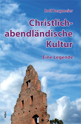 Christlich-abendländische Kultur. Eine Legende