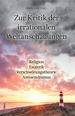 Zur Kritik der irrationalen Weltanschauungen