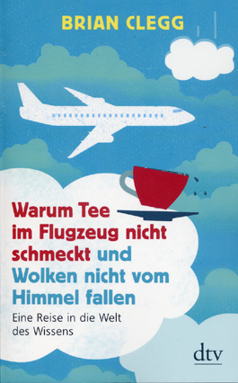 Warum Tee im Flugzeug nicht schmeckt und Wolken nicht vom Himmel fallen