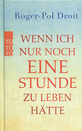 Wenn ich nur noch eine Stunde zu leben hätte