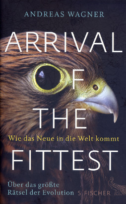 Arrival of the Fittest - Wie das Neue in die Welt kommt