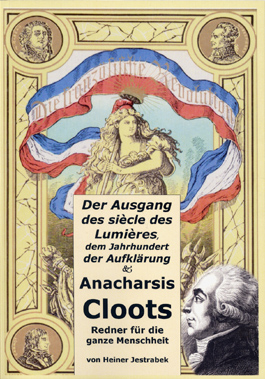 Der Ausgang des siecle des Lumieres, dem Jahrhundert der Aufklärung & Anacharsis Cloots